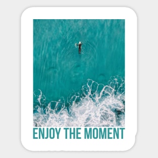 Enjoy the moment Sticker